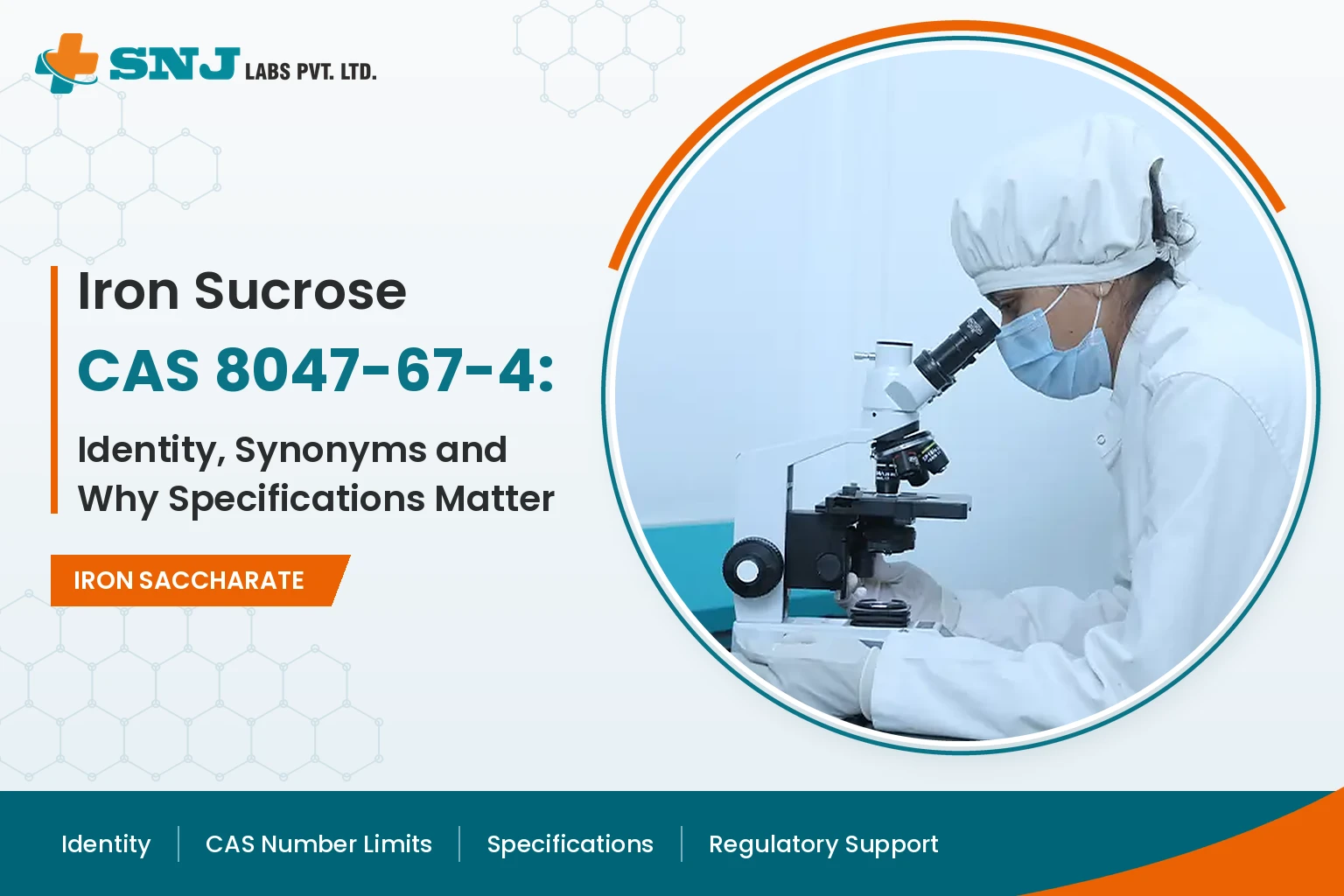 SNJ Labs banner titled Iron Sucrose CAS 8047-67-4: Identity, Synonyms and Why Specifications Matter, showing a lab analyst in cleanroom clothing looking through a microscope